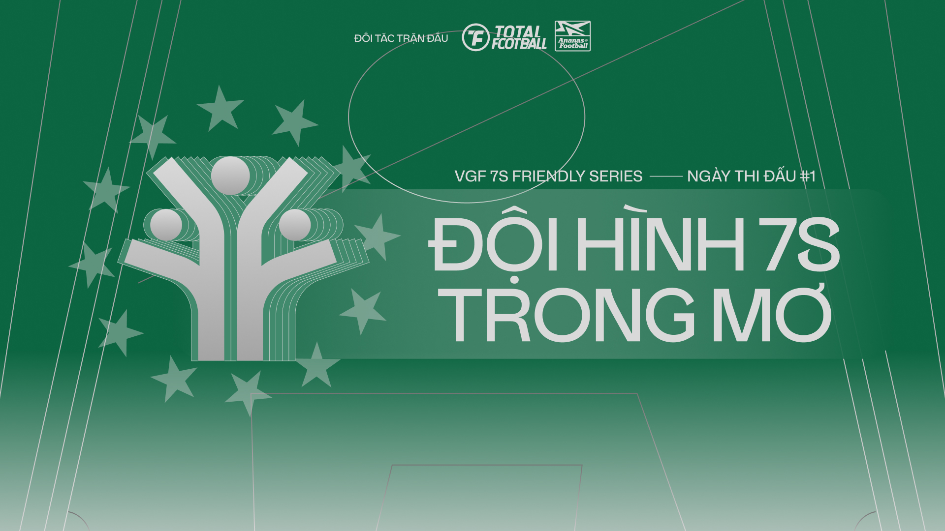 [Đội hình trong mơ] Ngày Thi Đấu #1 - VGF 7s Friendly Series - Men: Sức mạnh của tấn công và chuyển hoá bàn thắng