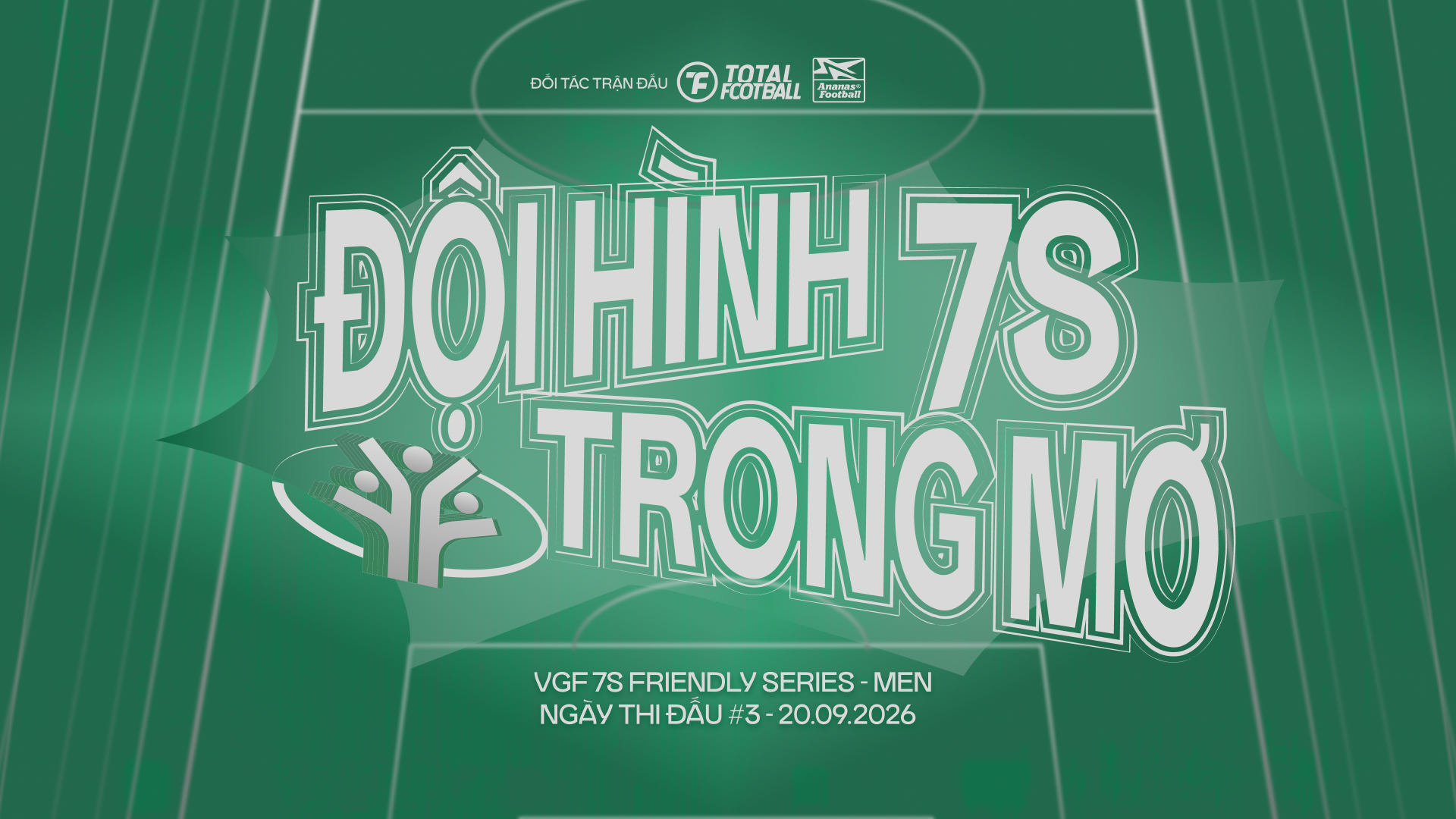 [Đội hình trong mơ] Ngày thi đấu #3 – VGF 7s Friendly Series – Men: Tìm kiếm nhiều hơn sự cân bằng